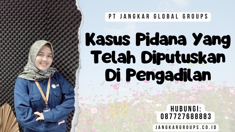 Kasus Pidana Yang Telah Diputuskan Di Pengadilan