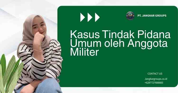 Kasus Tindak Pidana Umum oleh Anggota Militer