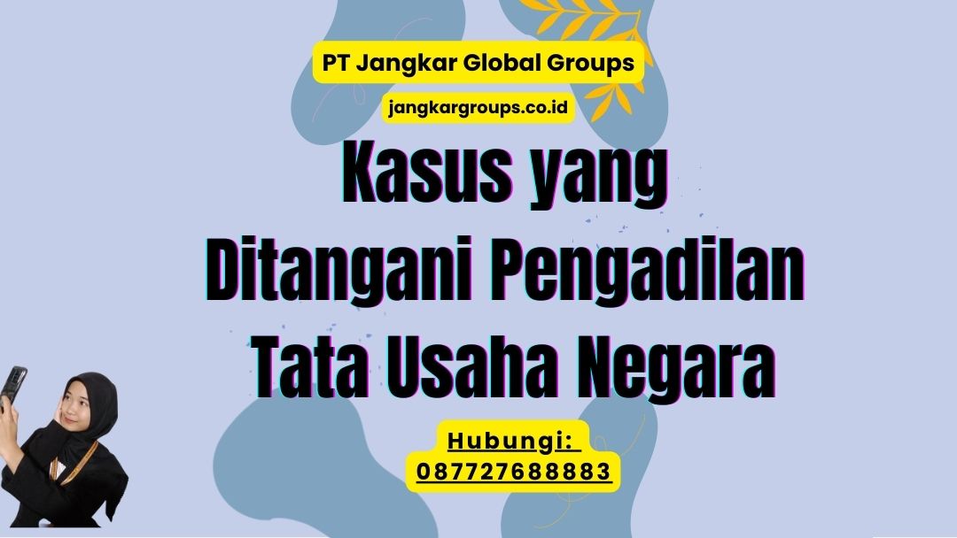 Kasus yang Ditangani Pengadilan Tata Usaha Negara