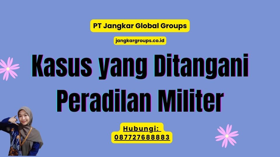 Kasus yang Ditangani Peradilan Militer