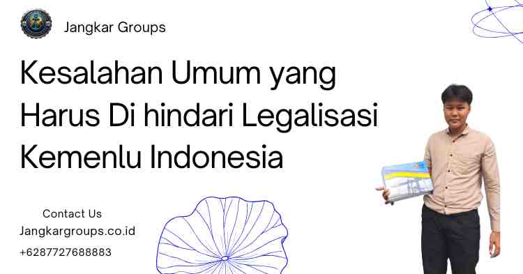 Kesalahan Umum yang Harus Di hindari Legalisasi Kemenlu Indonesia