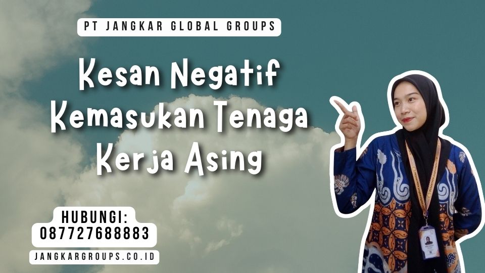 Kesan Negatif Kemasukan Tenaga Kerja Asing