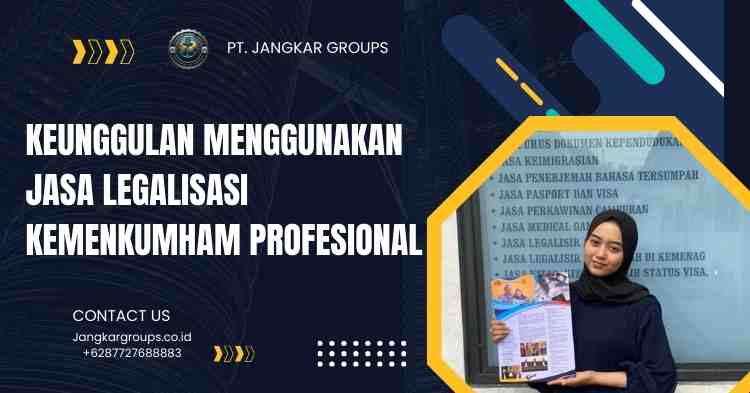 Keunggulan Menggunakan Jasa Legalisasi Kemenkumham Profesional
