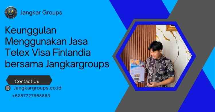 Keunggulan Menggunakan Jasa Telex Visa Finlandia bersama Jangkargroups