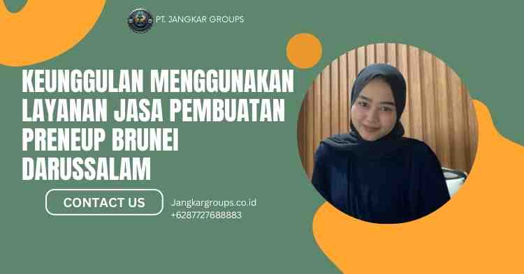 Keunggulan Menggunakan Layanan Jasa Pembuatan Preneup Brunei Darussalam