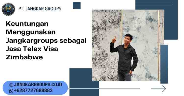 Keuntungan Menggunakan Jangkargroups sebagai Jasa Telex Visa Zimbabwe