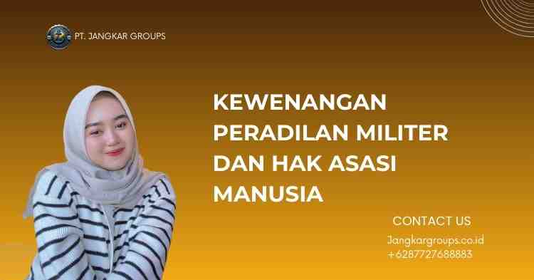 Kewenangan Peradilan Militer dan Hak Asasi Manusia