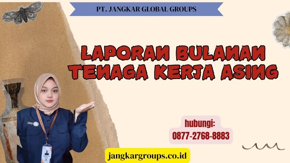 Laporan Bulanan Tenaga Kerja Asing