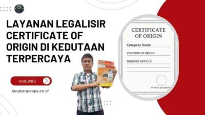 Layanan Legalisir Certificate Of Origin di Kedutaan Terpercaya