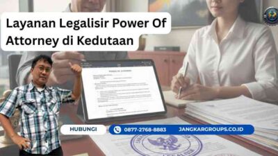 Layanan Legalisir Power Of Attorney di Kedutaan Cepat & Resmi