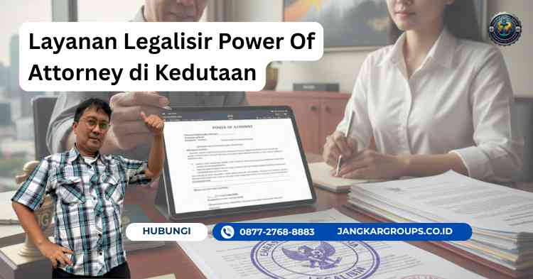 Layanan Legalisir Power Of Attorney di Kedutaan Cepat & Resmi