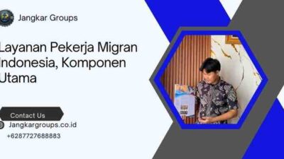 Layanan Pekerja Migran Indonesia, Komponen Utama