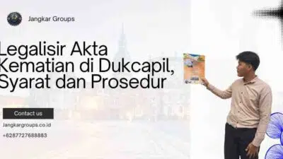Legalisir Akta Kematian di Dukcapil, Syarat dan Prosedur