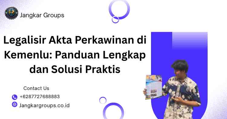 Legalisir Akta Perkawinan di Kemenlu: Panduan Lengkap dan Solusi Praktis