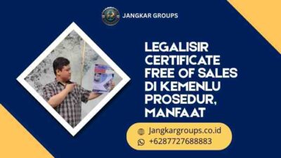 Legalisir Certificate Free Of Sales di Kemenlu Prosedur, Manfaat