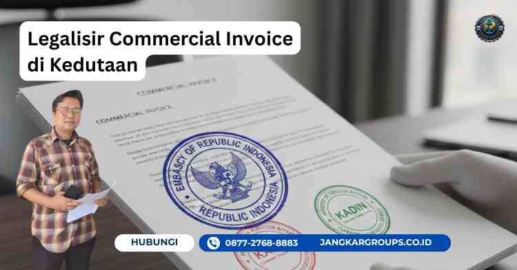 Legalisir Commercial Invoice di Kedutaan, Jasa Cepat & Resmi