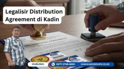 Legalisir Distribution Agreement di Kadin, Proses Cepat & Resmi