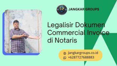 Legalisir Dokumen Commercial Invoice di Notaris