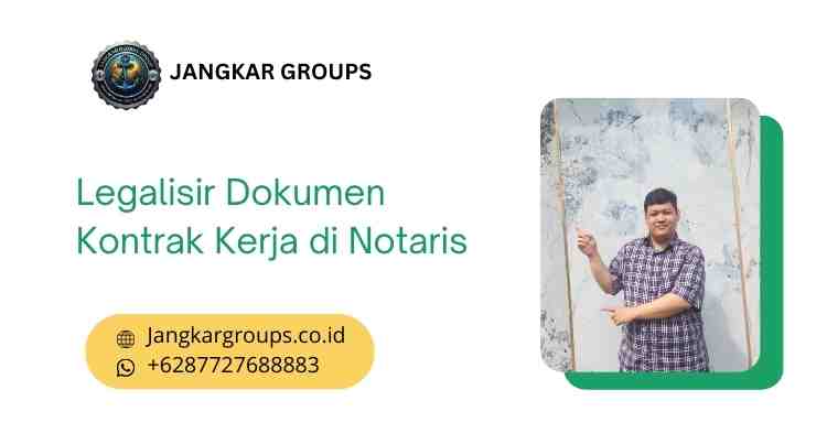 Legalisir Dokumen Kontrak Kerja di Notaris