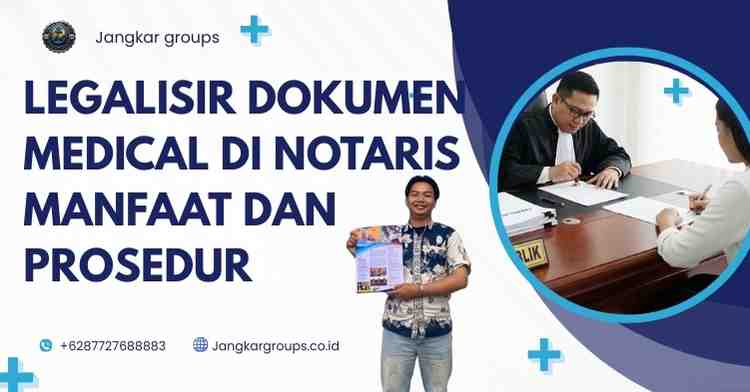 Legalisir Dokumen Medical di Notaris Manfaat Dan Prosedur