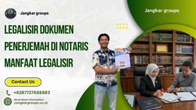 Legalisir Dokumen Penerjemah di Notaris Manfaat Legalisir