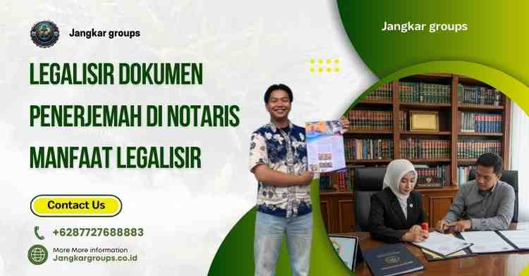 Legalisir Dokumen Penerjemah di Notaris Manfaat Legalisir