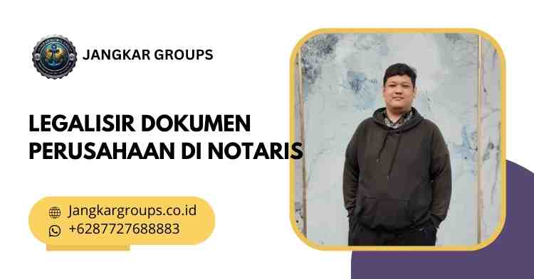 Legalisir Dokumen Perusahaan di Notaris