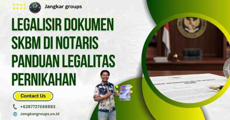 Legalisir Dokumen SKBM di Notaris Panduan Legalitas Pernikahan