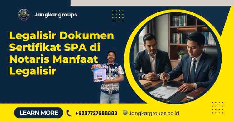 Legalisir Dokumen Sertifikat SPA di Notaris Manfaat Legalisir