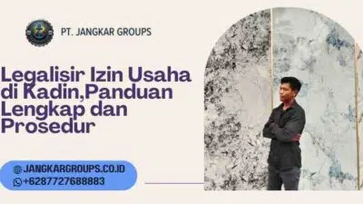 Legalisir Izin Usaha di Kadin,Panduan Lengkap dan Prosedur