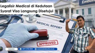 Legalisir Medical di Kedutaan Syarat Visa Langsung Disetujui