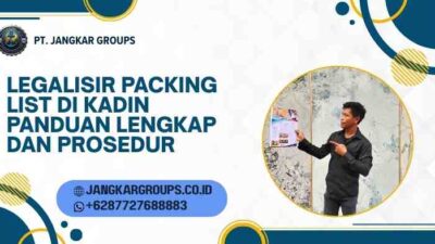 Legalisir Packing List di Kadin Panduan Lengkap dan Prosedur