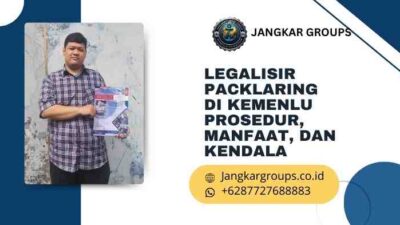 Legalisir Packlaring di Kemenlu Prosedur, Manfaat, dan Kendala
