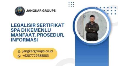Legalisir Sertifikat SPA di Kemenlu Manfaat, Prosedur, Informasi