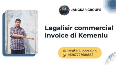 Legalisir commercial invoice di Kemenlu