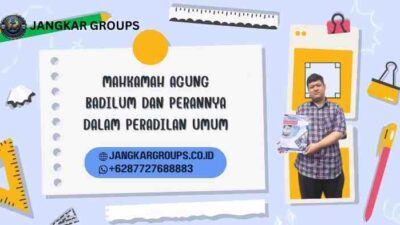 Mahkamah Agung Badilum dan Perannya dalam Peradilan Umum