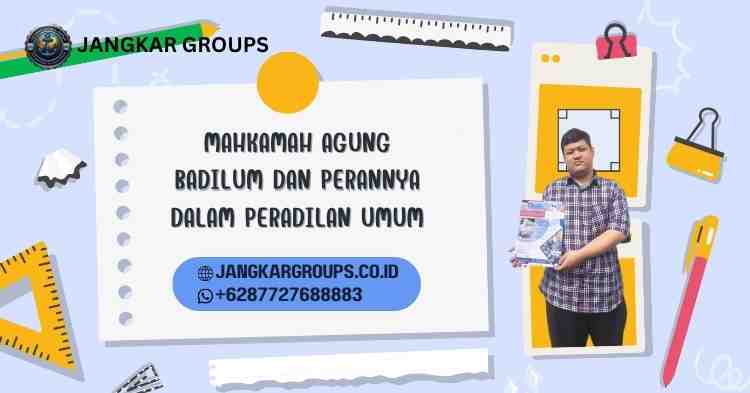 Mahkamah Agung Badilum dan Perannya dalam Peradilan Umum