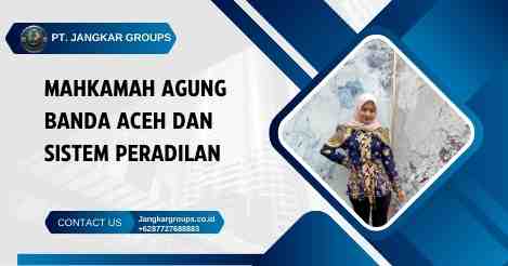 Mahkamah Agung Banda Aceh dan Sistem Peradilan