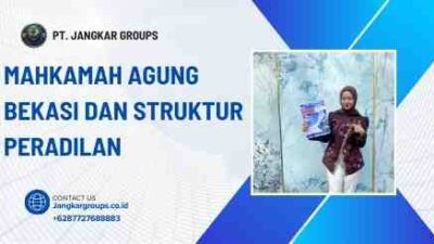 Mahkamah Agung Bekasi Dan Struktur Peradilan