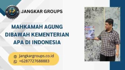 Mahkamah Agung Dibawah Kementerian Apa di Indonesia