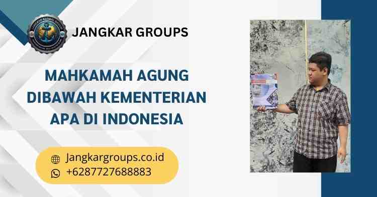 Mahkamah Agung Dibawah Kementerian Apa di Indonesia