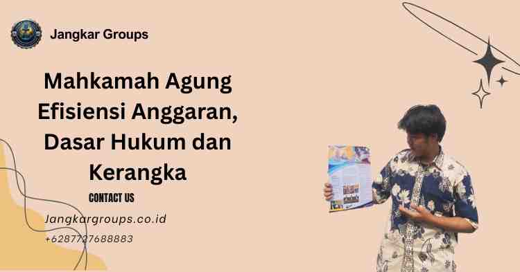 Mahkamah Agung Efisiensi Anggaran, Dasar Hukum dan Kerangka