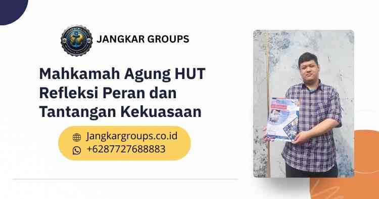 Mahkamah Agung HUT Refleksi Peran dan Tantangan Kekuasaan