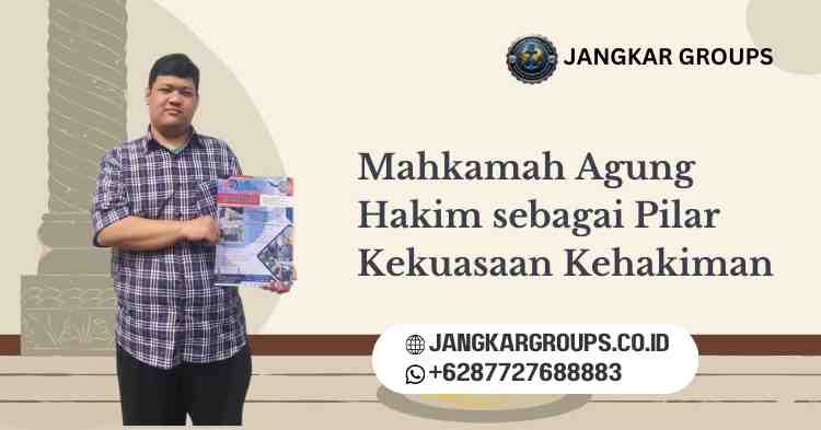 Mahkamah Agung Hakim sebagai Pilar Kekuasaan Kehakiman