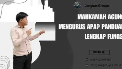 Mahkamah Agung Mengurus Apa? Panduan Lengkap Fungsi