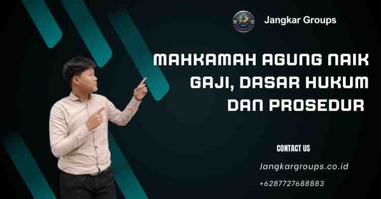 Mahkamah Agung Naik Gaji, Dasar Hukum dan Prosedur