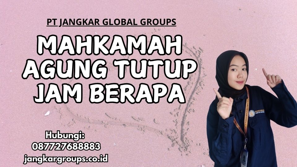 Mahkamah Agung Tutup Jam Berapa