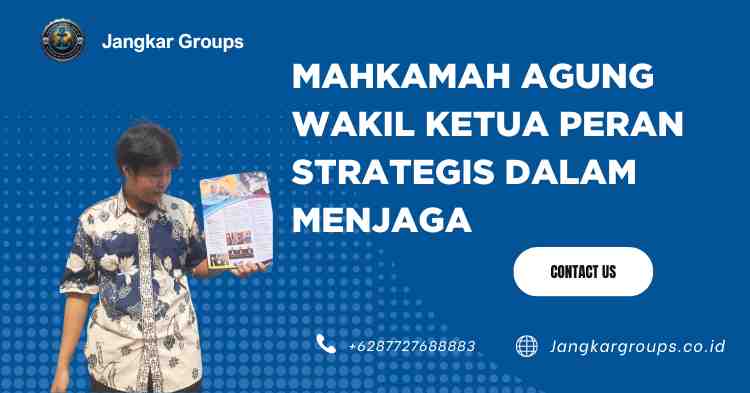 Mahkamah Agung Wakil Ketua Peran Strategis dalam Menjaga