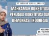 Mahkamah Konstitusi Penjaga Konstitusi dan Demokrasi Indonesia