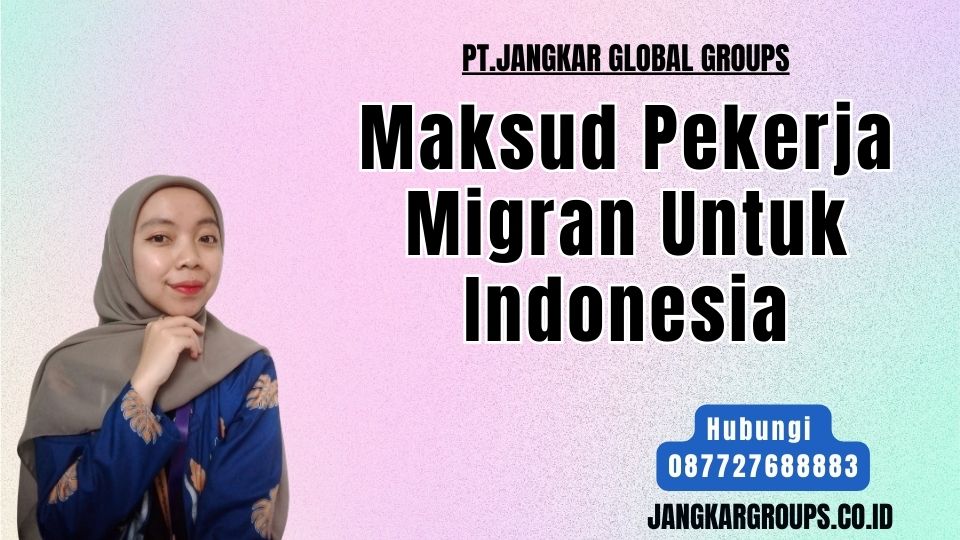 Maksud Pekerja Migran Untuk Indonesia